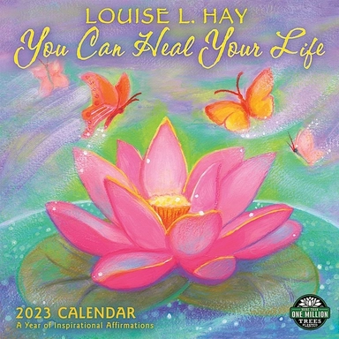 You Can Heal Your Life 2023 Calendar; Louise L Hay; 2022