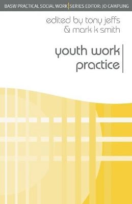 Youth work practice; Tony Jeffs, Mark Smith; 2010