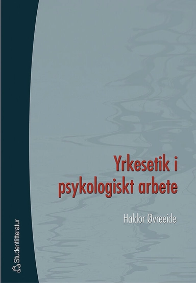 Yrkesetik i psykologiskt arbete; Haldor Øvreeide; 2003