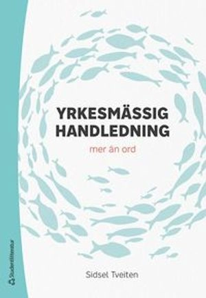 Yrkesmässig handledning : mer än ord; Sidsel Tveiten; 2020