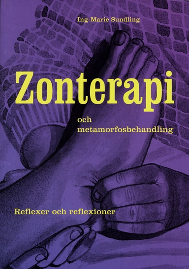 Zonterapi och metamorfosbehandling : reflexer och reflexioner; Ing-Marie Sundling; 2004