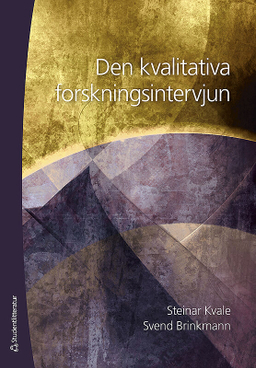 Den kvalitativa forskningsintervjun; Steinar Kvale, Svend Brinkmann; 2014