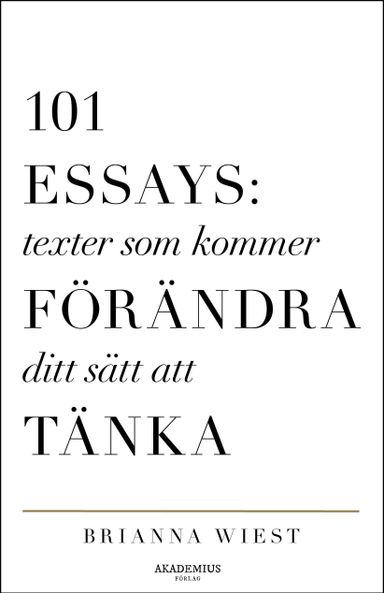 101 Essays : texter som kommer förändra ditt sätt att tänka