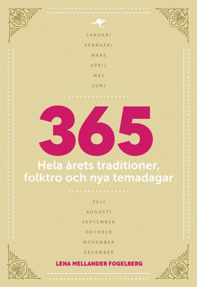 365 : hela årets traditioner, folktro och nya temadagar