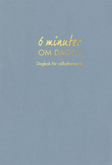 6 minuter om dagen : dagbok för välbefinnande