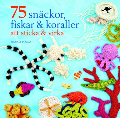 75 snäckor, fiskar & koraller att sticka & virka