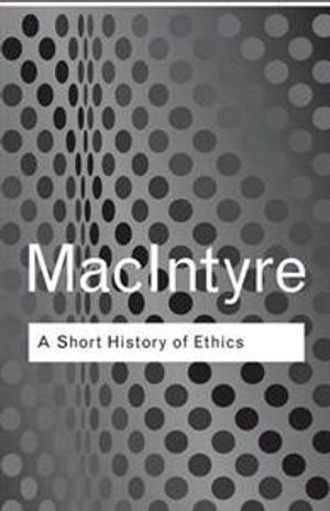 A short history of ethics : a history of moral philosophy from the Homeric age to the twentieth century