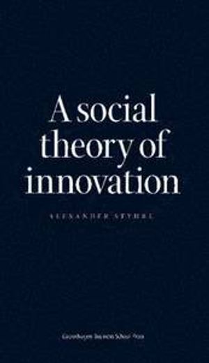 A Social Theory of Innovation