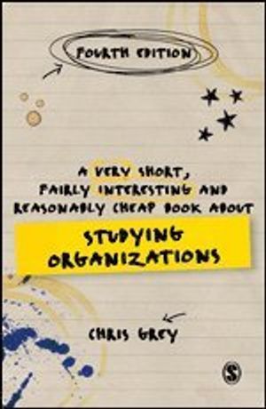 A Very Short, Fairly Interesting and Reasonably Cheap Book About Studying Organizations