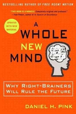 A whole new mind : why right-brainers will rule the future