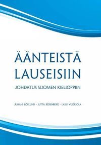 Äänteistä lauseisiin : johdatus suomen kielioppiin