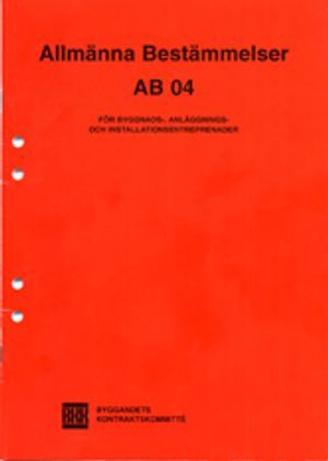 AB 04. Allmänna bestämmelser för byggnads-, anläggnings- och installationsentreprenader