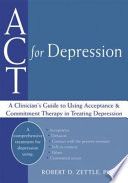 ACT for Depression: A Clinician's Guide to Using Acceptance & Commitment Therapy in Treating DepressionProfessional SeriesRelaxation, Stress, Depression and Phobias Series