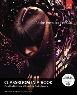 Adobe Premiere Pro CS6 Classroom in a Book Book/DVD Package