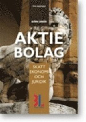 Aktiebolag : skatt, ekonomi och juridik