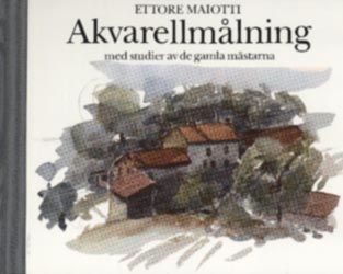 Akvarellmålning : med studier av de gamla mästarna