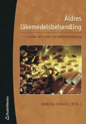 Äldres läkemedelsbehandling : orsaker och risker vid multimedicinering