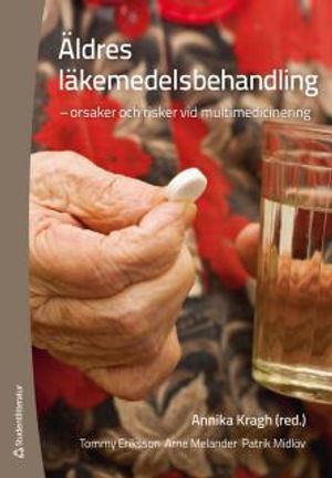 Äldres läkemedelsbehandling : orsaker och risker vid multimedicinering