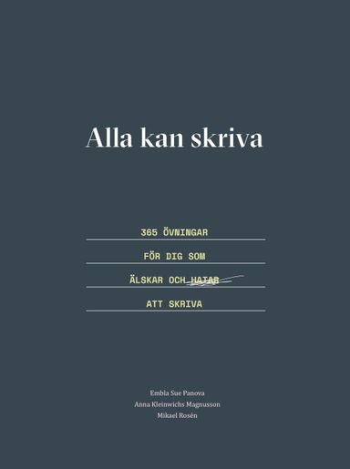 Alla kan skriva : 365 övningar för dig som älskar och hatar att skriva