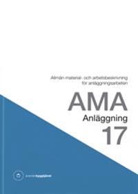 AMA Anläggning 17. Allmän material- och arbetsbeskrivning för anläggningsarbeten