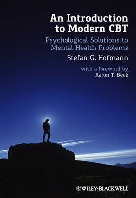 An Introduction to Modern CBT: Psychological Solutions to Mental Health Pro