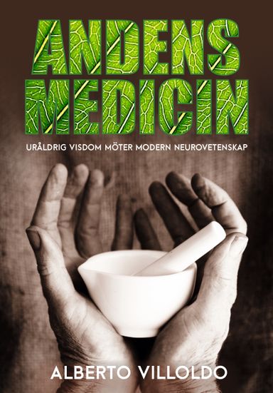 Andens medicin : uråldrig visdom möter modern neurovetenskap