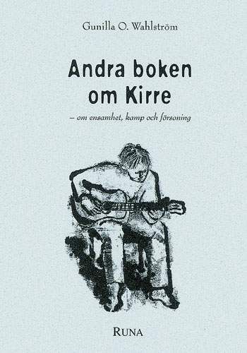 Andra boken om Kirre - om ensamhet, kamp och försoning