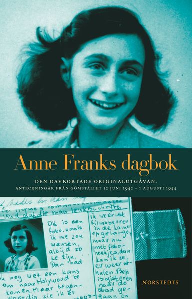 Anne Franks dagbok : den oavkortade originalutgåvan - anteckningar från gömstället 12 juni 1942 - 1 augusti 1944