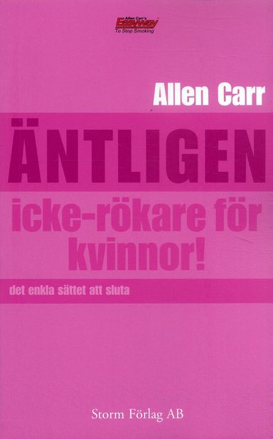 Äntligen icke-rökare för kvinnor : den revolutionerande metoden som hjälper dig att sluta röka - för gott