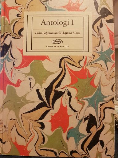 Antologi för gymnasieskolan. 1, Från Gilgamesh till Agneta Horn