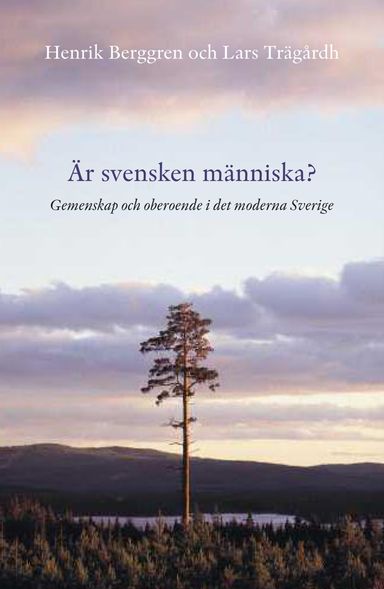 Är svensken människa? : gemenskap och oberoende i det moderna Sverige