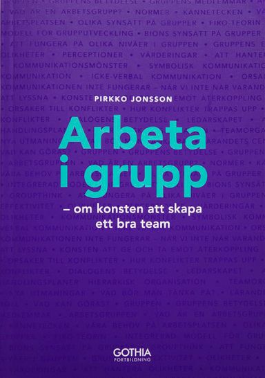 Arbeta i grupp : om konsten att skapa ett bra team