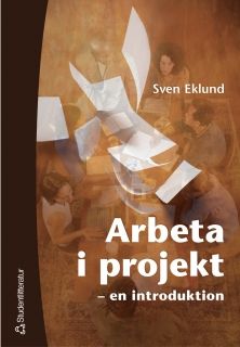 Arbeta i projekt : individen, gruppen, ledaren