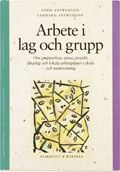 Arbete i lag och grupp - Om grupparbete, tema, projekt, lärarlag och lokala arbetsplaner i skola och undervisning