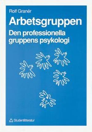 Arbetsgruppen - Den professionella gruppens psykologi