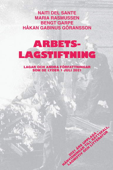 Arbetslagstiftning : lagar och andra författningar som de lyder 1 juli 2021