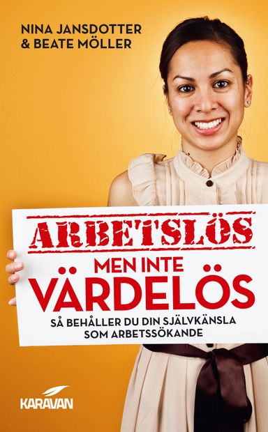 Arbetslös men inte värdelös : så behåller du din självkänsla som arbetssökande