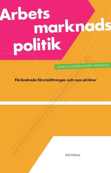 Arbetsmarknadspolitik : förändrade förutsättningar och nya aktörer