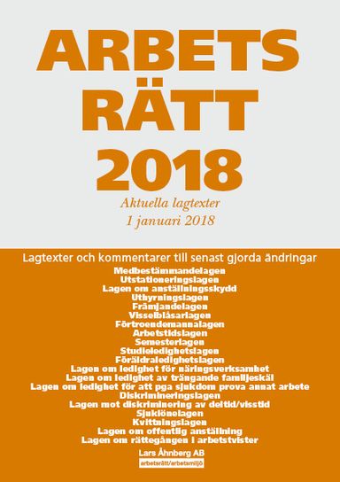 Arbetsrätt 2018 - Aktuella lagtexter 1 januari 2018 