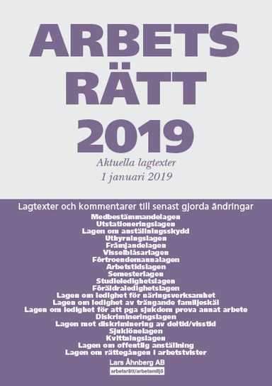 Arbetsrätt 2019 - Lagtexter och kommentarer till senast gjorda ändringar