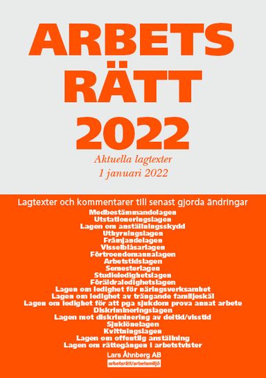 Arbetsrätt 2022 - Aktuella lagtexter 1 januari 2022 : Lagtexter och kommentarer till senast gjorda ändringar