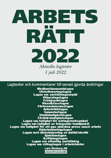 Arbetsrätt 2022 : aktuella lagtexter 1 juli 2022 - lagtexter och kommentarer till senast gjorda ändringar