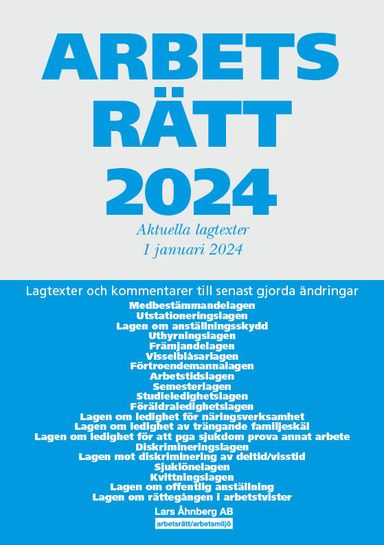 Arbetsrätt 2024 : aktuella lagtexter 1 januari 2024 – lagtexter och kommentarer till senast gjorda ändringar