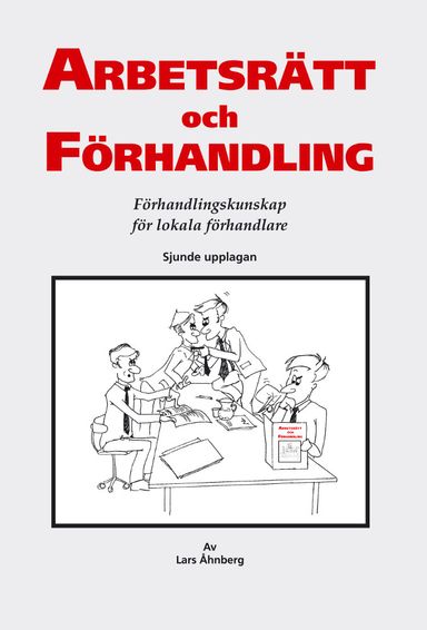 Arbetsrätt och förhandling : förhandlingskunskap för lokala förhandlare