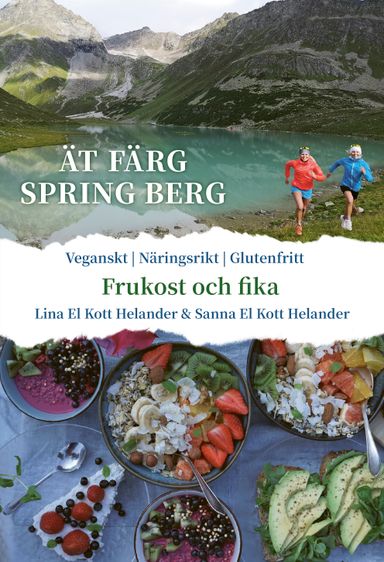 Ät färg spring berg : Frukost & Fika, veganskt, näringsrikt, glutenfritt