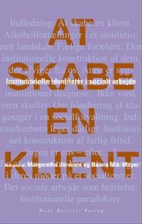 At skabe en klient : institutionelle identiteter i socialt arbejde