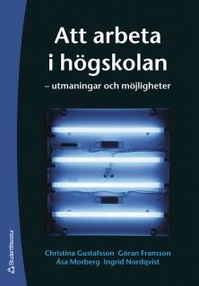 Att arbeta i högskolan : utmaningar och möjligheter