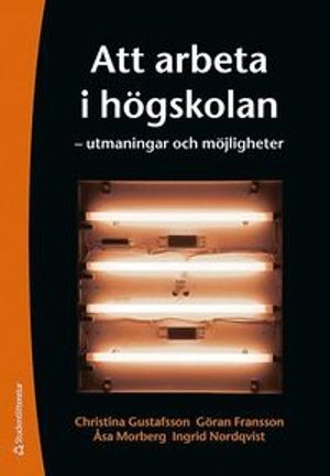 Att arbeta i högskolan : utmaningar och möjligheter