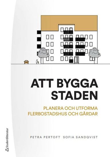 Att bygga staden - - planera och utforma flerbostadshus och gårdar