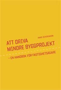 Att driva mindre byggprojekt : en handbok för fastighetsägare